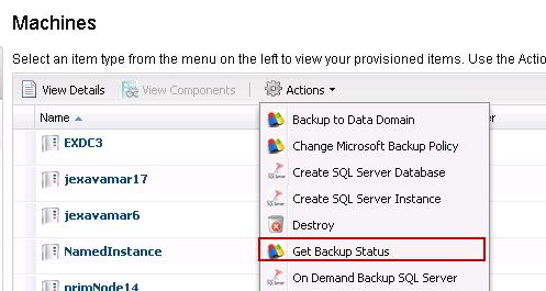 Viewing the backup status of Microsoft applications With the Get Backup Status action, users can view a status report for all backups run on a particular Microsoft application virtual machine, or for
