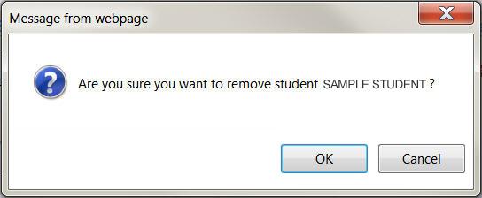 Removing a Registered Student On the Registered Students section, the icon by the student s name The message Are you sure you want to remove student SAMPLE STUDENT? will display.
