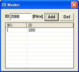 Afterwards, if the CAN port receives the message with the ID set in ID mask list, the CAN message will not shown in the reception list.