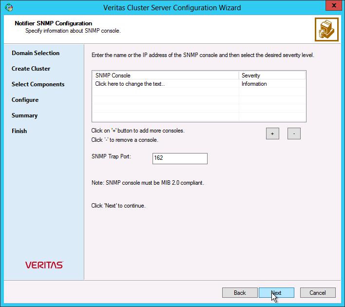 Installing the product and configuring VCS Configuring the cluster using the Cluster Configuration Wizard 23 To configure notification 1 On the Notifier Options panel, specify the mode of