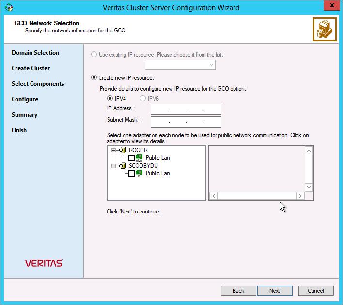 Installing the product and configuring VCS Configuring the cluster using the Cluster Configuration Wizard 26 If the cluster has a ClusterService group configured, you can use the IP address