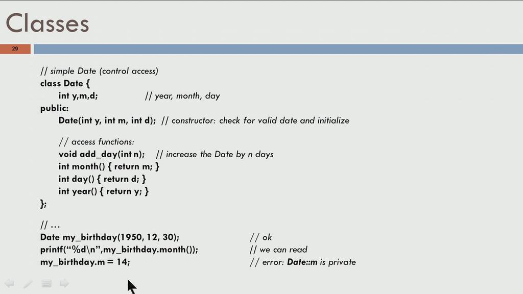 (Refer Slide Time: 17:01) So, if you do classes, the way to do that is you have y, m and d as private and you have all the methods as public. So, Date is public.