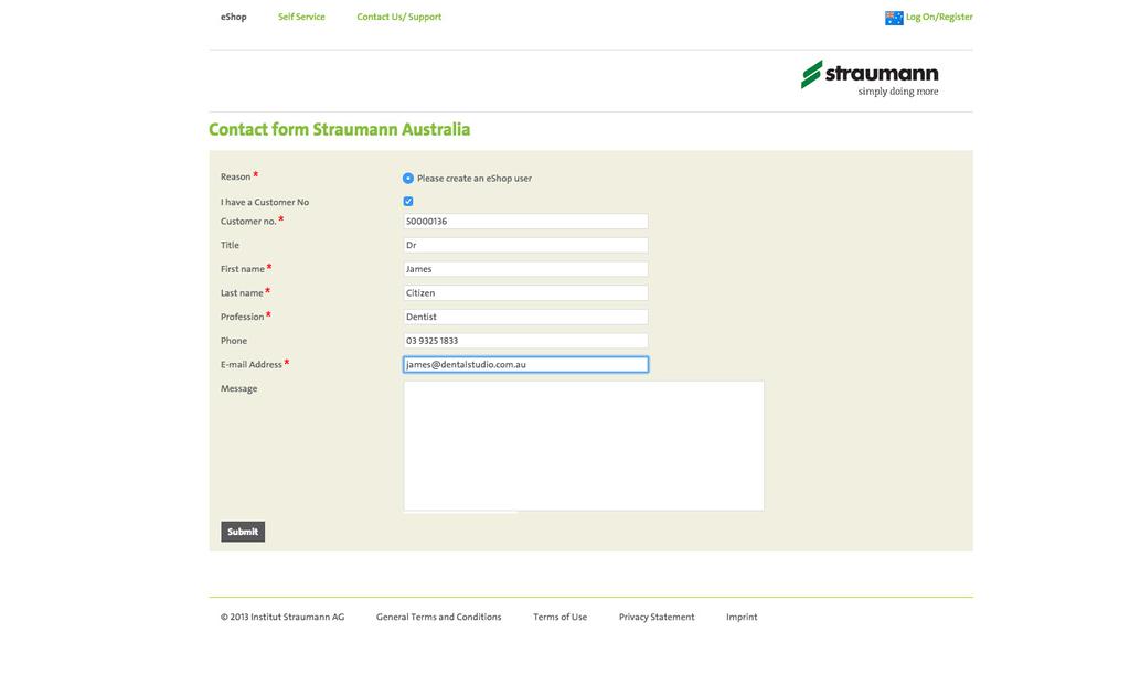CONTACT FORM Fill in all the details on the online form, making sure to fill in all mandatory fields (*). Customer No. a. If you are a Straumann customer tick the I have a customer no.