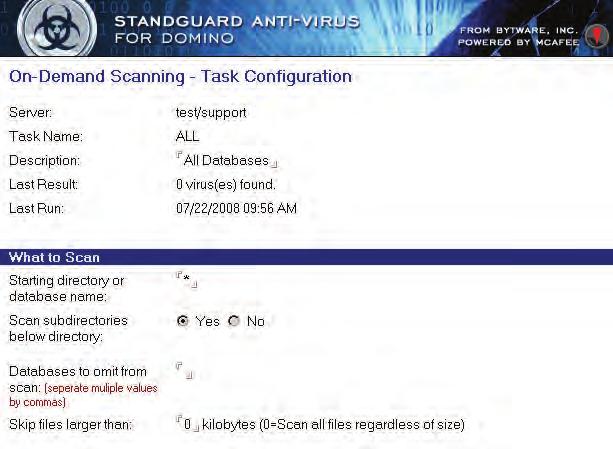 StandGuard Anti-Virus Technical Packet 23 Bringing the Power of McAfee and StandGuard Anti-Virus to Domino on IBM Power Systems The StandGuard Anti-Virus Domino add-on feature expands your scanning