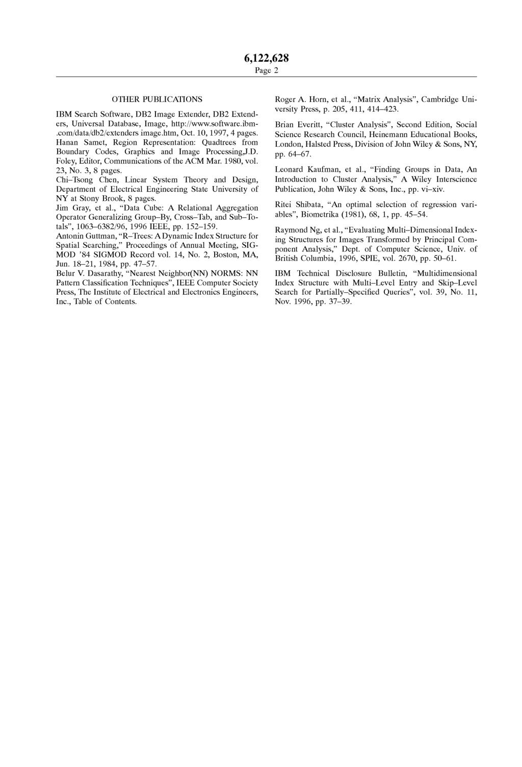 Page 2 OTHER PUBLICATIONS IBM Search Software, DB2 Image Extender, DB2 Extend ers, Universal Database, Image, http://www.software.ibm.com/data/db2/extenders image.htm, Oct. 10, 1997, 4 pages.