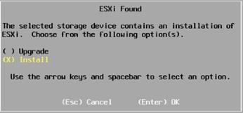 If this message appears, use the cursor keys to select Install, press the spacebar, and then press Enter to perform a fresh installation. Figure 7. ESXi Found message 5.