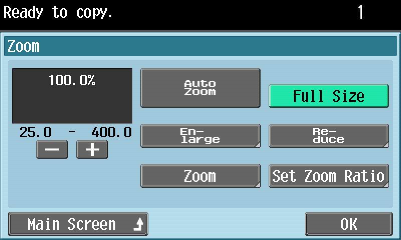 Using copy functions.4. Selecting a zoom ratio In the Basic screen, touch [Zoom]. The Zoom screen appears. Touch the button for the desired zoom ratio.