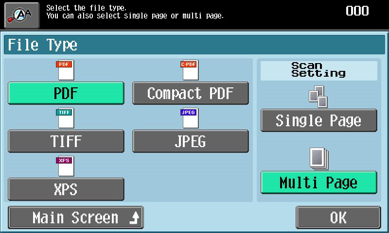 Using fax/scan functions Touch [Scan Settings] in the Fax/Scan mode screen. The Scan Settings screen appears. Touch [File Type].