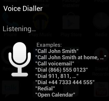 DIAL BY VOICE To make a phone call by speaking, you use the Voice Dialer app. 1. On a Home or All Apps screen, touch the Voice Dialer icon.