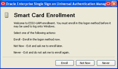 Working with Universal Authentication Manager Policies Required. Users are prompted to enroll in this logon method.