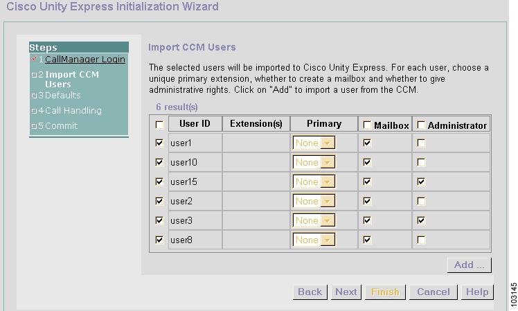 Starting the Initialization Wizard for Cisco Unified CallManager Configuring the Cisco Unity Express Software Using the Initialization Wizard Table 3 describes the columns in this window: Table 3
