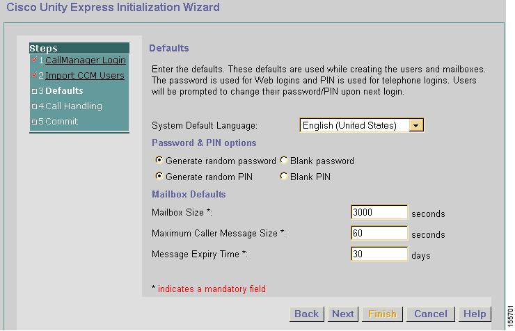 Starting the Initialization Wizard for Cisco Unified CallManager Configuring the Cisco Unity Express Software Using the Initialization Wizard Step 28 Step 29 The values shown in this window are Cisco