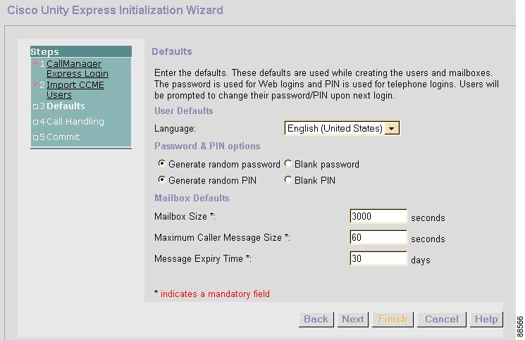 Starting the Initialization Wizard for Cisco Unified CME Configuring the Cisco Unity Express Software Using the Initialization Wizard Step 19 In the Password & PIN options fields, do the following: