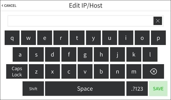 Edit IP/Host - On-Screen Keyboard Use the keyboard to enter the IP address or hostname of the MPC3 device. Tap the clear button ( ) in the text field to clear any previous entry.
