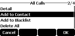 User Guide for the CP920 HD IP Conference Phone Adding a Contact to the Local Directory/Blacklist To add a contact to the local directory (or blacklist directory) from the call history list: 1.