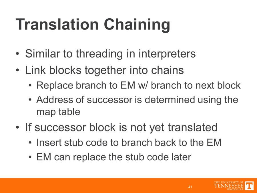 So, with the simple translation system I ve described so far, every time a translation block finishes execution, the EM has to be re-entered and we have to do a source PC to target PC lookup in the