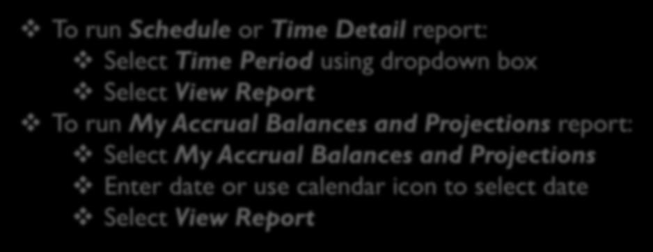 OTHER ACTIONS: REPORTS To run Schedule or Time Detail report: Select