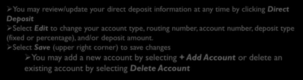 PAY: DIRECT DEPOSIT You may review/update your direct deposit information at any time by clicking Direct Deposit Select Edit to change your account type, routing number, account number, deposit type