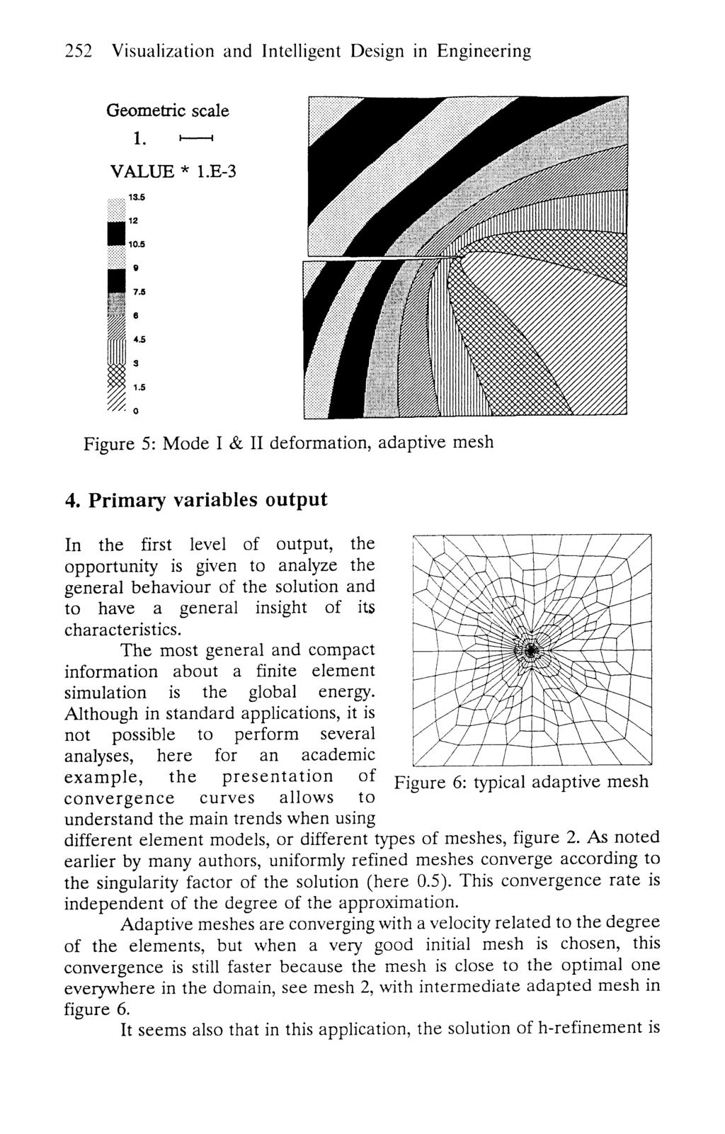 252 Visualization and Intelligent Design in Engineering Geometric scale Figure 5: Mode I & II deformation, adaptive mesh 4.