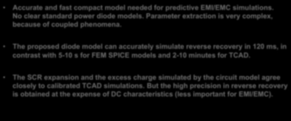 Requirements & Motivation Accurate and fast compact model needed for predictive EMI/EMC simulations. No clear standard power diode models.