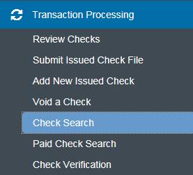 Transaction Processing- Check Search This section allows you to search for a specific check. 1. Under Transaction Processing click on Check Search. 2. In the Client ID field you have two options.