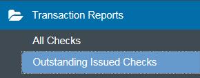 Transaction Report- Outstanding Issued Checks This report generates an online report of all outstanding checks. This report can be exported into an excel file format. 1.