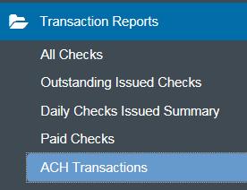 Transaction Report-ACH Transactions The ACH Transaction report screen allows the user to create a report of ACH transactions for a specific date range. 1.