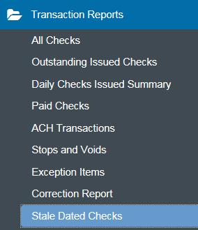 Transaction Report- Stale Dated Checks This report generates an online report of all stale dated checks. This report can be exported into an excel format. 1.