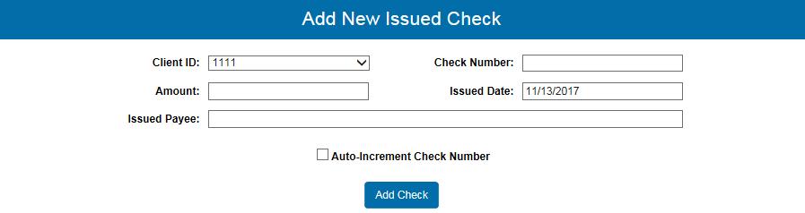 In the Amount field enter the issued check amount. 5. In the Issued Date field enter the date (mm/dd/yyyy) the check was issued. 6.