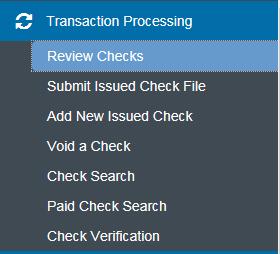 Transaction Processing- Review Checks This screen allows the user to view all issued checks for the selected account.