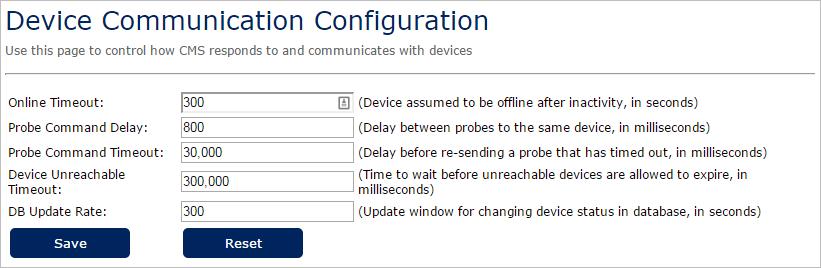 Configuring Device Communications The Device Communication Configuration page contains the settings that control how the CMS responds to and communicates with devices.