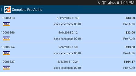 7 Processing Pre-Authorizations 2. In the Complete Pre-Auths list, tap the transaction you want to complete. 3.