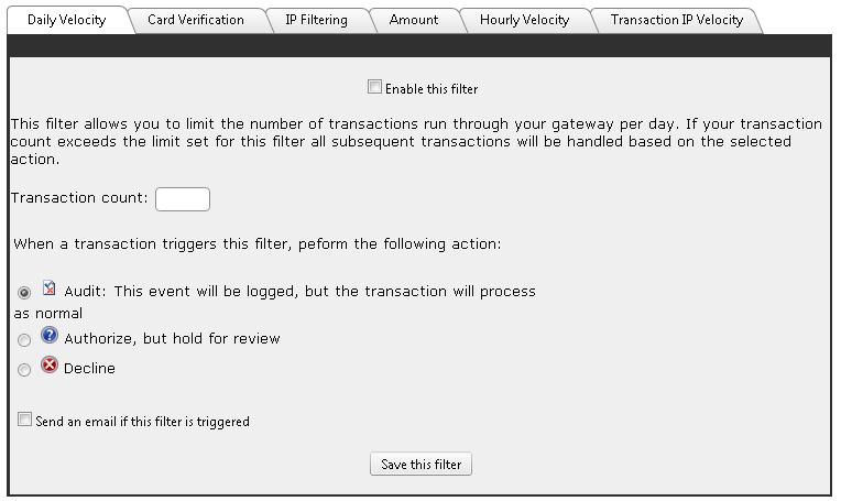 To enable this filter, check the Enable this filter check box Enter the maximum number of transactions you want processed through your gateway in the Transaction count field When the maximum number