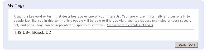 Enter Your Tags Tags are keywords that describe you