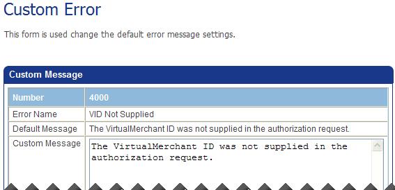 If there is no custom message listed in the Custom Message field, the default message displays when the error is returned on the transaction that was not authorized.