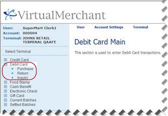 Using Your Virtual Terminals Performing US Debit Card Transactions To Process US Debit Card Inquiry Transactions Debit Card Inquiry transactions allow you to get account balances for debit cards. 1.