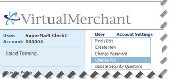 Managing Users Changing Your PIN Changing Your PIN VirtualMerchant allows you to change the length and format of the terminal PINs associated with your account.