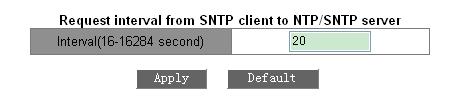 Version Options: 1~4 Default: 1 Function: Configure the version of SNTP protocol Caution: There is not limit on SNTP Server quantity, but in order to guarantee good operation, we recommend no more