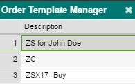 Template Manager A trader who often places similar orders can use the Order Template Manager to create and save templates for easy access.