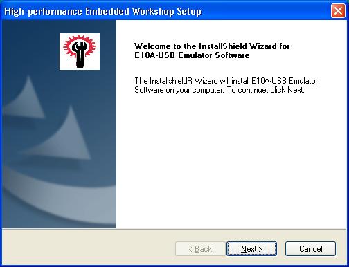 2 Starting the E10A-USB Emulator Software Installation (4) The [Welcome to the InstallShield Wizard for