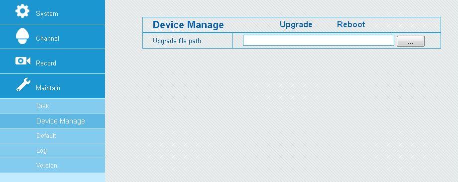 Maintain 7.5.1 Disk We will see the following picture when we click "Disk" of "Maintain". It shows us the current disk information, like status, total capacity, free space and disk type. 7.5.2 Device Manage We will see the following interface when we click "Device Manage" of "maintain".