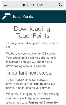 1 GETTING STARTED You should have received an SMS message (text) on your phone asking you to access a link and download the TouchPoints app via an internet connection.