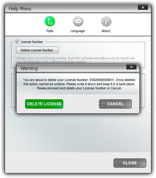 Access Tools Tab to Delete your License When your TurboStream prompts you with a Warning, make sure to make a note of your old license number and click the "Delete