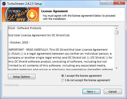 Accept License Agreement Read the OC Shield Ltd (Publisher of TurboStream) End User License Agreement.