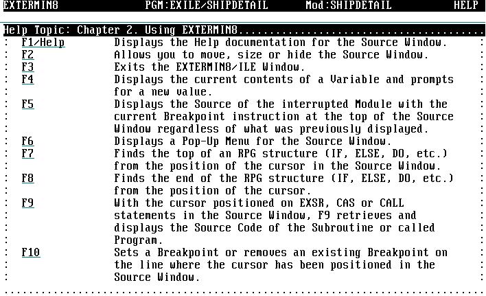 Chapter 4 Using EXTERMIN8 PLUS 27 F5 Displays the source of the interrupted module with the current breakpoint instruction at the top of the source window regardless of what was previously displayed.