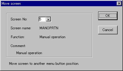 6.OPERATING THE SCREEN CREATION SUPPORT TOOL (FPAssist) 6.2.2 Move This button is used to change the screen number (= menu button assignment location) of a screen already created.