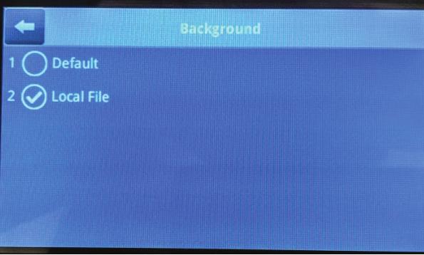 USB Background images From the Background menu you can select the Local File from