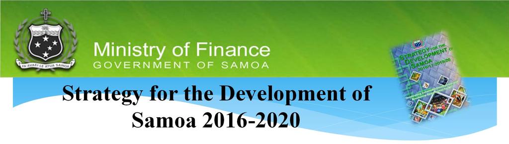 Strategy for the Development of Samoa 2016-2020 Vision: Improved Quality of Life for All Theme: Accelerating