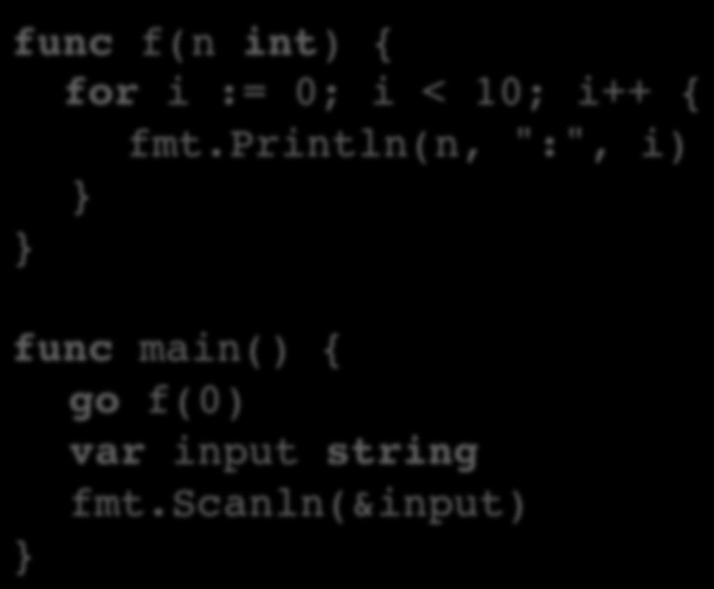 Goroutines Represent Parallelism in Go We add a Scanln() line so the program doesn t quit early.