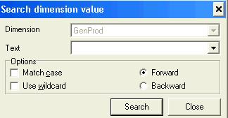 Dimensions Search Dimension Value The Search Dimension Value option allows you to perform a search on the current selected dimension. Enter search criteria in the Text Field.